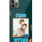 I Love My Dad Message With Green Background Customised Glossy Metal TPU Mobile Cover