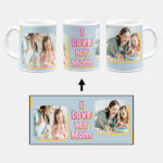 I Love My Mom Message With Grey Background Custom Printed White Coffee Mug