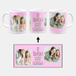 I Love My Mom Message With Pink Background Custom Printed White Coffee Mug