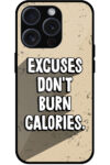 Excuses Don't Burn Calories Textart Metal TPU Printed Case