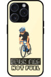 Burn Fat Not Fuel Cyclist Metal TPU Printed Case