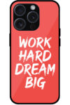 Work Hard Dream Big Textart Metal TPU Printed Case