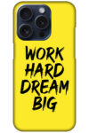 Work Hard Dream Big Textart Hard Plastic Printed Case