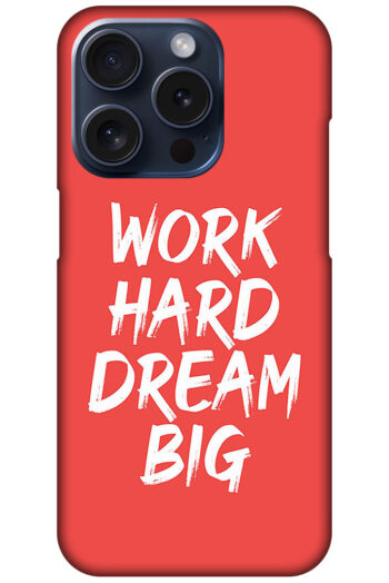 Work Hard Dream Big Textart Hard Plastic Printed Case