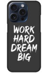 Work Hard Dream Big Textart Hard Plastic Printed Case