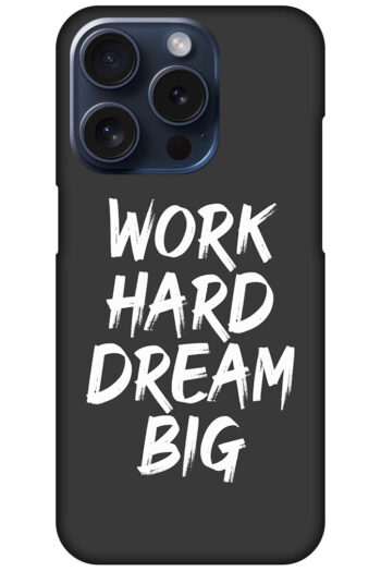 Work Hard Dream Big Textart Hard Plastic Printed Case