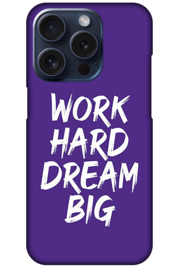 Work Hard Dream Big Textart Hard Plastic Printed Case