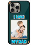 I Love My Dad Message With Green Background Customised Glossy Metal TPU Mobile Cover