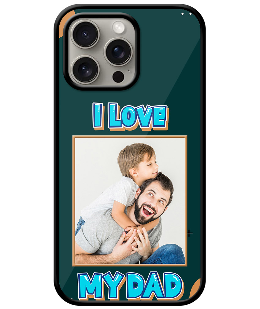 I Love My Dad Message With Green Background Customised Glossy Metal TPU Mobile Cover