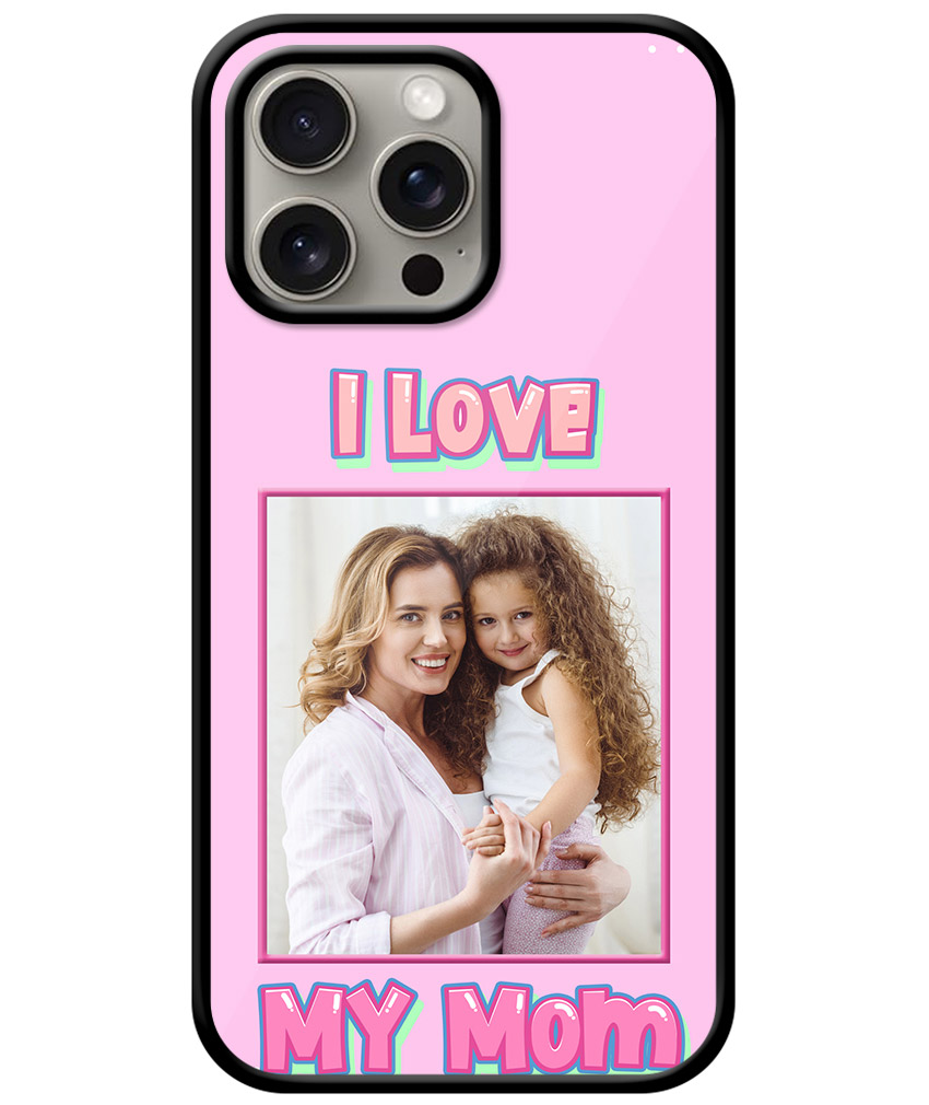 I Love My Mom Message With Pink Background Customised Glossy Metal TPU Mobile Cover