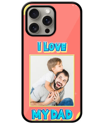 I Love My Dad Message With Orange Background Customised Glossy Metal  TPU Mobile Cover