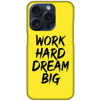 Work Hard Dream Big Textart Hard Plastic Printed Case