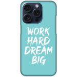 Work Hard Dream Big Textart Hard Plastic Printed Case