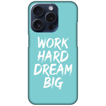 Work Hard Dream Big Textart Hard Plastic Printed Case