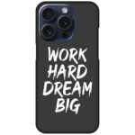 Work Hard Dream Big Textart Hard Plastic Printed Case