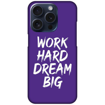 Work Hard Dream Big Textart Hard Plastic Printed Case