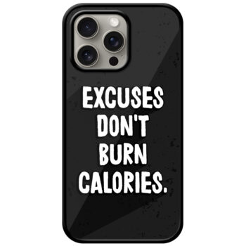 Excuses Don't Burn Calories Textart Metal TPU Printed Case