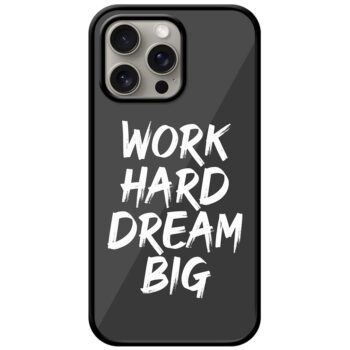 Work Hard Dream Big Textart Metal TPU Printed Case