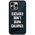 Excuses Don't Burn Calories Textart Metal TPU Printed Case