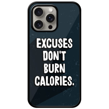 Excuses Don't Burn Calories Textart Metal TPU Printed Case