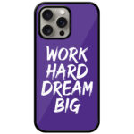 Work Hard Dream Big Textart Metal TPU Printed Case