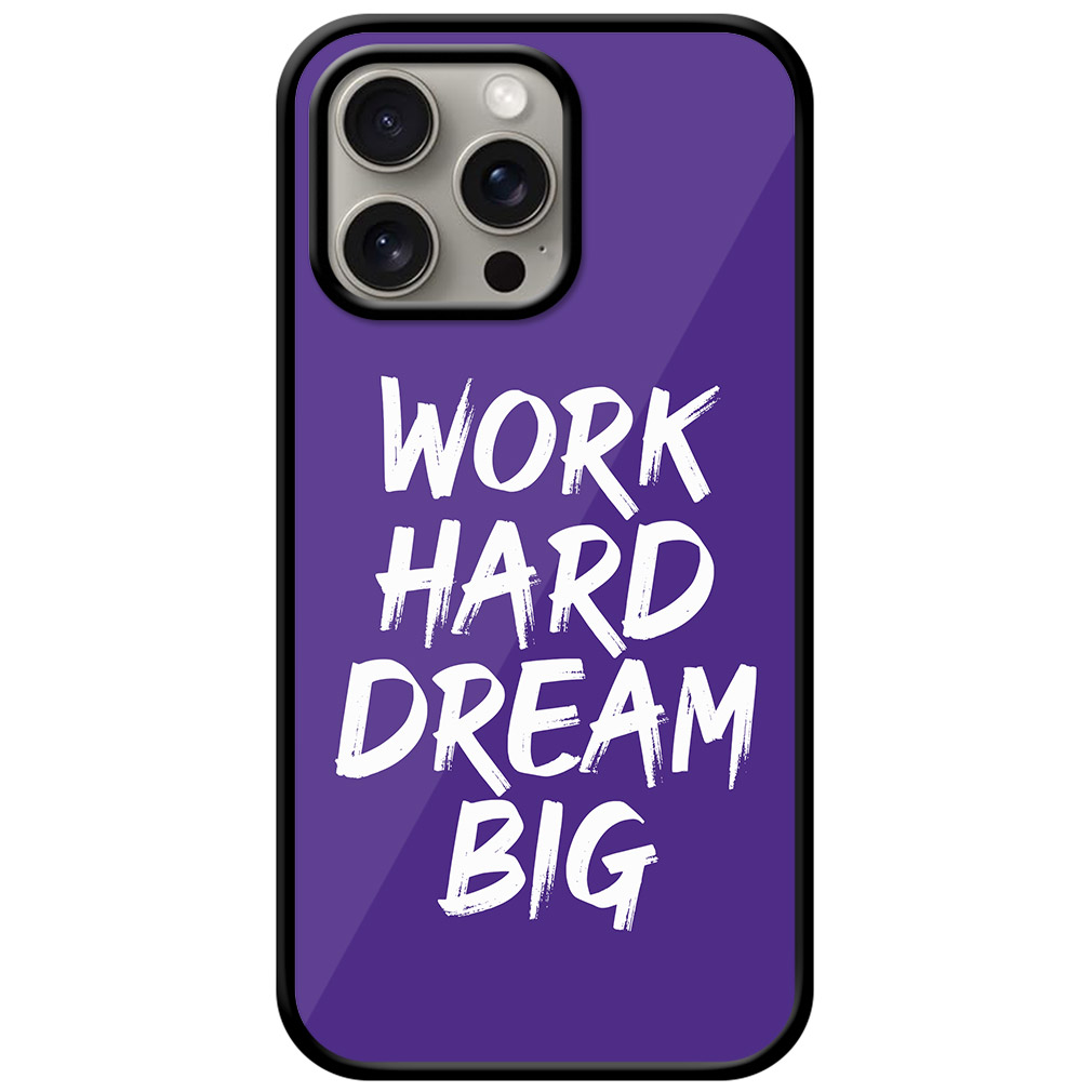 Work Hard Dream Big Textart Metal TPU Printed Case