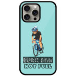 Burn Fat Not Fuel Cyclist Metal TPU Printed Case