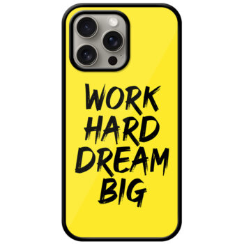 Work Hard Dream Big Textart Metal TPU Printed Case