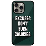 Excuses Don't Burn Calories Textart Metal TPU Printed Case