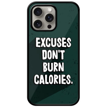Excuses Don't Burn Calories Textart Metal TPU Printed Case