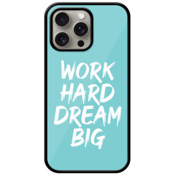 Work Hard Dream Big Textart Metal TPU Printed Case