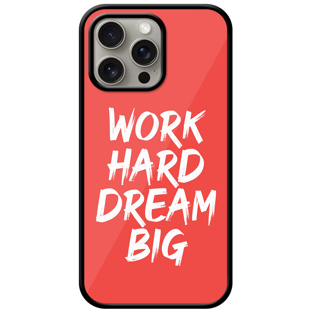 Work Hard Dream Big Textart Metal TPU Printed Case